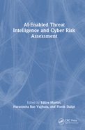 AI-Enabled Threat Intelligence and Cyber Risk Assessment