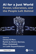 AI for a Just World: Power, Liberation, and the People Left Behind
