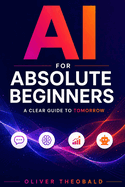 AI for Absolute Beginners: A Clear Guide to Tomorrow