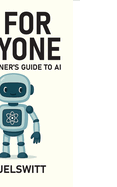 AI for Anyone: The Beginner's Guide to AI