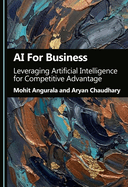 AI for Business: Leveraging Artificial Intelligence for Competitive Advantage