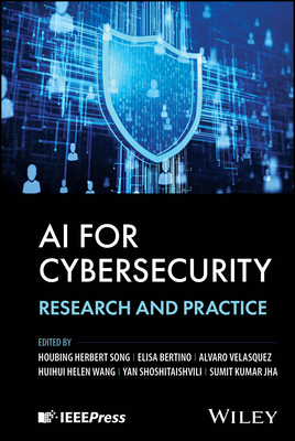 AI for Cybersecurity: Research and Practice - Song, Houbing (Editor), and Bertino, Elisa (Editor), and Vasquez, Alvaro (Editor)