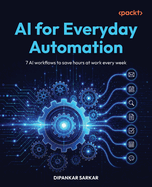 AI for Everyday Automation: 7 AI Workflows to Save Hours at Work Every Week