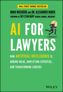 AI for Lawyers: How Artificial Intelligence Is Adding Value, Amplifying Expertise, and Transforming Careers
