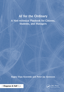 AI for the Ordinary: A Non-Technical Playbook for Citizens, Students, and Managers