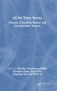 AI for Time Series: Volume 2: Building Robust and Generalizable Models