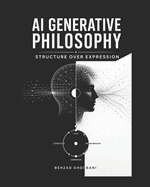 AI Generative Philosophy: Structure Over Expression