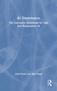 AI Governance: The Executive Handbook for Safe and Responsible AI