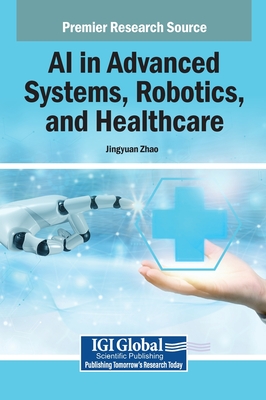 AI in Advanced Systems, Robotics, and Healthcare - Zhao, Jingyuan (Editor)