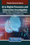 AI in Digital Forensics and Cybercrime Investigation: Methods, Ethics, and Emerging Technologies