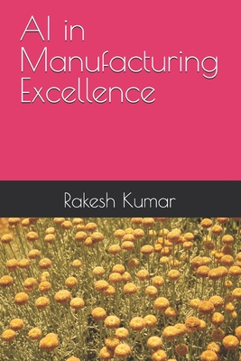 AI in Manufacturing Excellence - Kumar, Rakesh