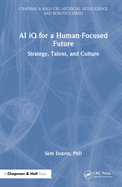 AI IQ for a Human-Focused Future: Strategy, Talent, and Culture