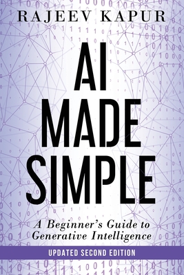 AI Made Simple: A Beginner's Guide to Generative Intelligence - 2nd Edition - Kapur, Rajeev