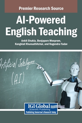 AI-Powered English Teaching - Shukla, Ankit (Editor), and Meeprom, Benjaporn (Editor), and Khunasathitchai, Kongkiat (Editor)