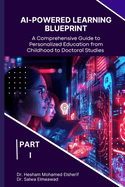 AI-Powered Learning Blueprint: A Comprehensive Guide to Personalized Education from Childhood to Doctoral Studies - PART II