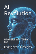 AI Revolution: Which Side Will YOU Be On?