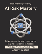 AI Risk Mastery: Govern Models With Confidence Identify & Manage AI Risks Risk Tactics For Teams Secure Model Deployments AI With Responsibility Ignite confidence in AI Elevate trust in AI