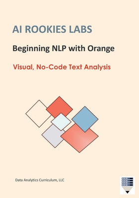 AI Rookies Labs Beginning NLP with Orange: Visual, No-Code Text Analysis - Data Analytics Curriculum