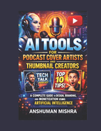 AI Tools for Podcast Cover Artists and Thumbnail Creators: A Complete Guide to Design, Branding, and Monetization Using Artificial Intelligence