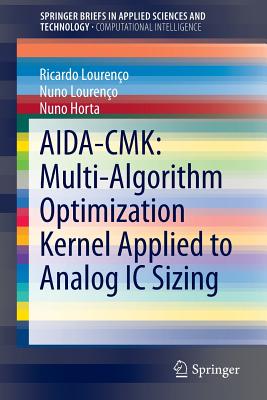 AIDA-CMK: Multi-Algorithm Optimization Kernel Applied to Analog IC Sizing - Louren�o, Ricardo, and Louren�o, Nuno, and Horta, Nuno