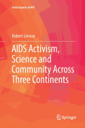 AIDS Activism, Science and Community Across Three Continents