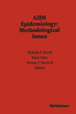 AIDS Epidemiology: Methodological Issues - Jewell, Nicholas P. (Editor), and Dietz, Klaus (Editor), and Farewell, Vernon T. (Editor)