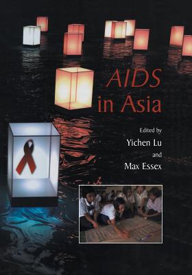AIDS in Asia - Lu, Yichen (Editor), and Essex, Max (Editor)