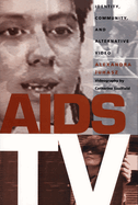 AIDS TV: Identity, Community, and Alternative Video