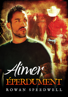 Aimer, Eperdument - Speedwell, Rowan, and J N