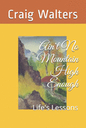 Ain't No Mountain High Enough: Life's Lessons