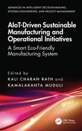 Aiot-Driven Sustainable Manufacturing and Operational Initiatives: A Smart Eco-Friendly Manufacturing System