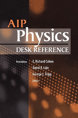 AIP Physics Desk Reference - Cohen, Richard E (Editor), and Lide, David (Editor), and Trigg, George (Editor)