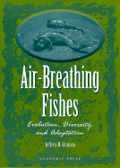 Air-Breathing Fishes: Evolution, Diversity, and Adaptation