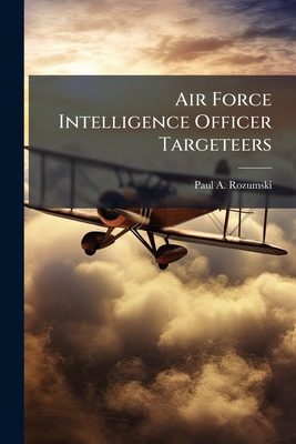 Air Force Intelligence Officer Targeteers - Rozumski, Paul A