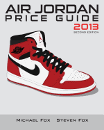 Air Jordan Price Guide 2013 - Fox, Steven, and Fox, Michael