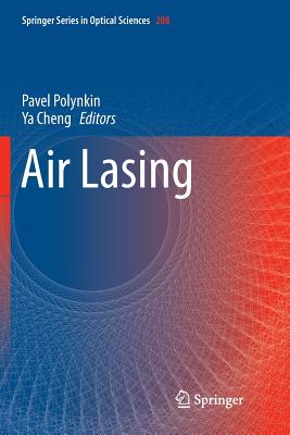 Air Lasing - Polynkin, Pavel (Editor), and Cheng, Ya (Editor)