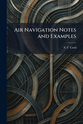 Air Navigation Notes and Examples - Card, S F