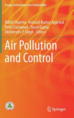 Air Pollution and Control - Sharma, Nikhil (Editor), and Agarwal, Avinash Kumar (Editor), and Eastwood, Peter (Editor)
