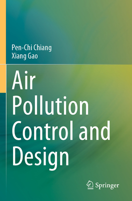 Air Pollution Control and Design - Chiang, Pen-Chi, and Gao, Xiang