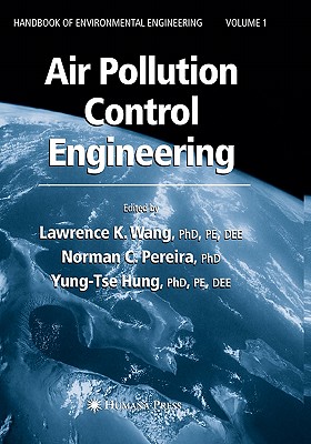Air Pollution Control Engineering - Wang, Lawrence K. (Editor), and Pereira, Norman C. (Editor), and Hung, Yung-Tse (Editor)