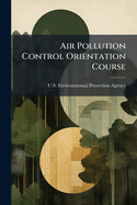 Air Pollution Control Orientation Course