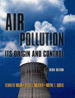 Air Pollution: Its Origin and Control - Wark, Kenneth, and Warner, Cecil, and Davis, Wayne