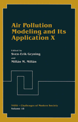 Air Pollution Modeling and Its Application X - Gryning, Sven-Erik (Editor), and Mill�n, M.M. (Editor)