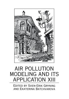 Air Pollution Modeling and Its Application XIII - Gryning, Sven-Erik (Editor), and Batchvarova, Ekaterina (Editor)