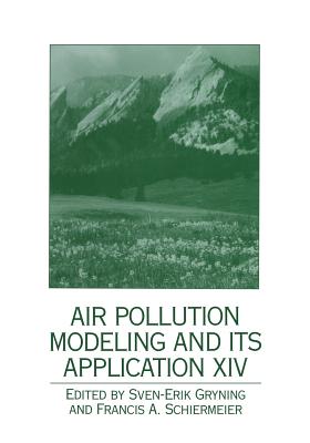 Air Pollution Modeling and its Application XIV - Gryning, Sven-Erik (Editor), and Schiermeier, Francis A. (Editor)