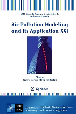 Air Pollution Modeling and its Application XXI - Steyn, Douw G. (Editor), and Trini Castelli, Silvia (Editor)