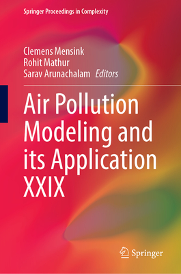 Air Pollution Modeling and Its Application XXIX - Mensink, Clemens (Editor), and Mathur, Rohit (Editor), and Arunachalam, Saravanan (Editor)