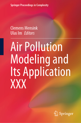 Air Pollution Modeling and Its Application XXX - Mensink, Clemens (Editor), and Im, Ulas (Editor)
