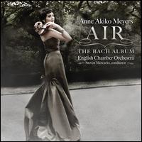 Air: The Bach Album - Anne Akiko Meyers (violin); English Chamber Orchestra; Steven Mercurio (conductor)
