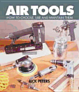 Air Tools: How to Choose, Use and Maintain Them